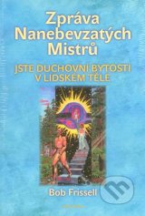 Zpráva Nanebevzatých Mistrů - Bob Frissell - Kliknutím na obrázek zavřete